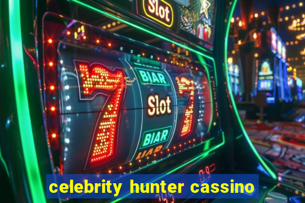 celebrity hunter cassino